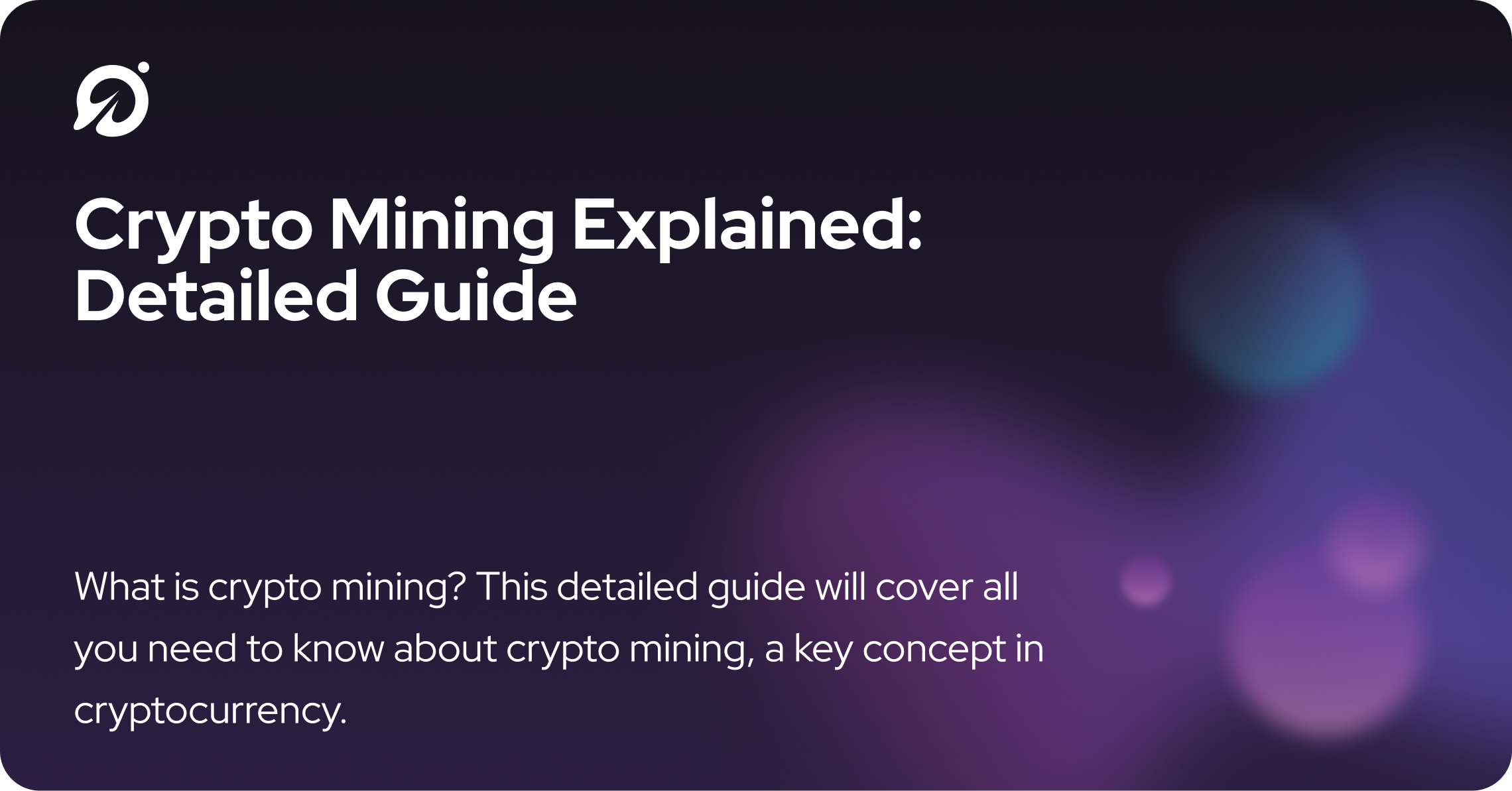 Crypto Mining Explained: Detailed Guide