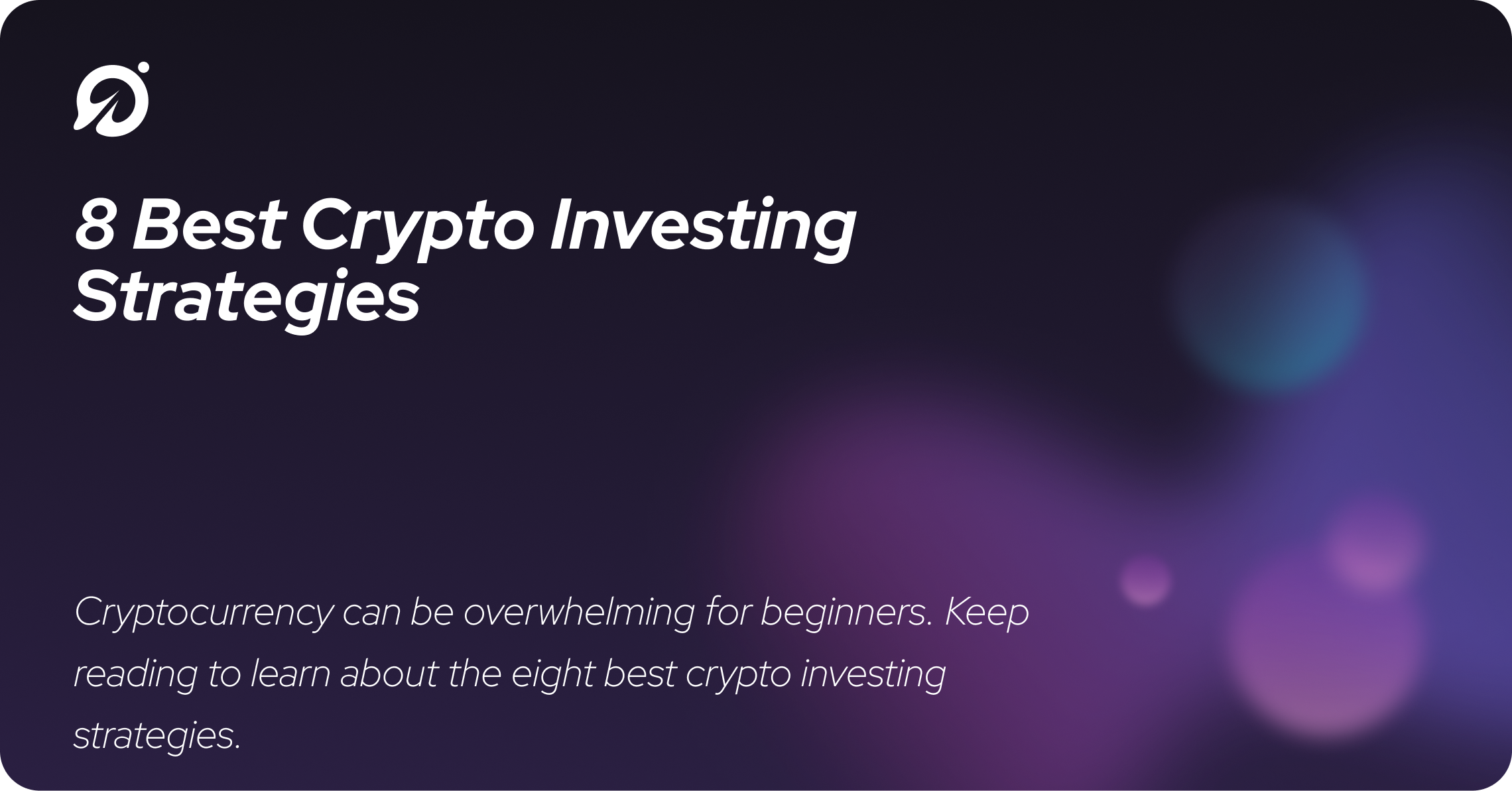 8 Best Crypto Investing Strategies