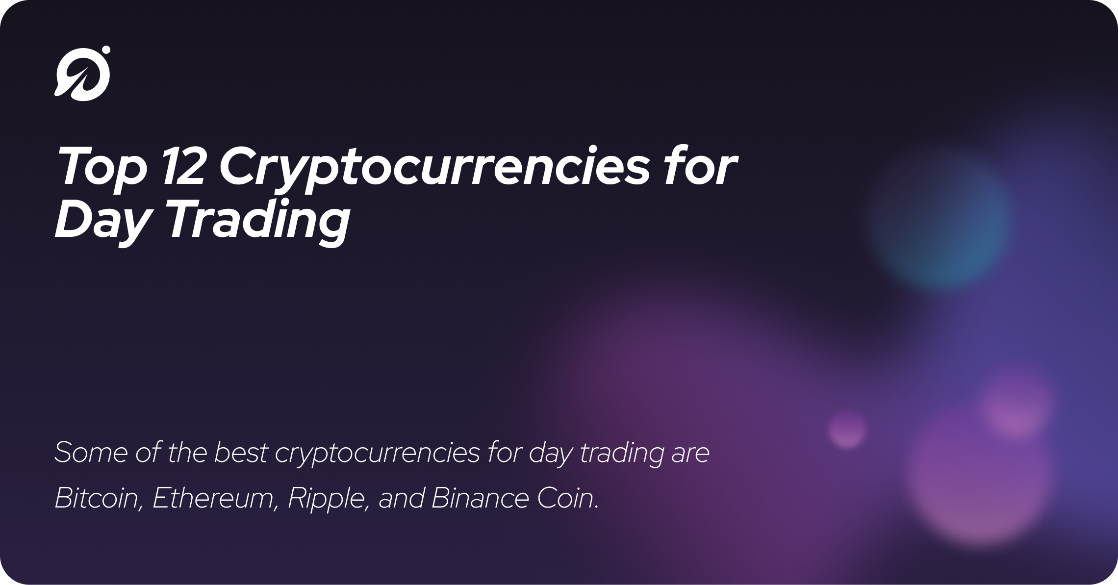 Top 12 Cryptocurrencies for Day Trading