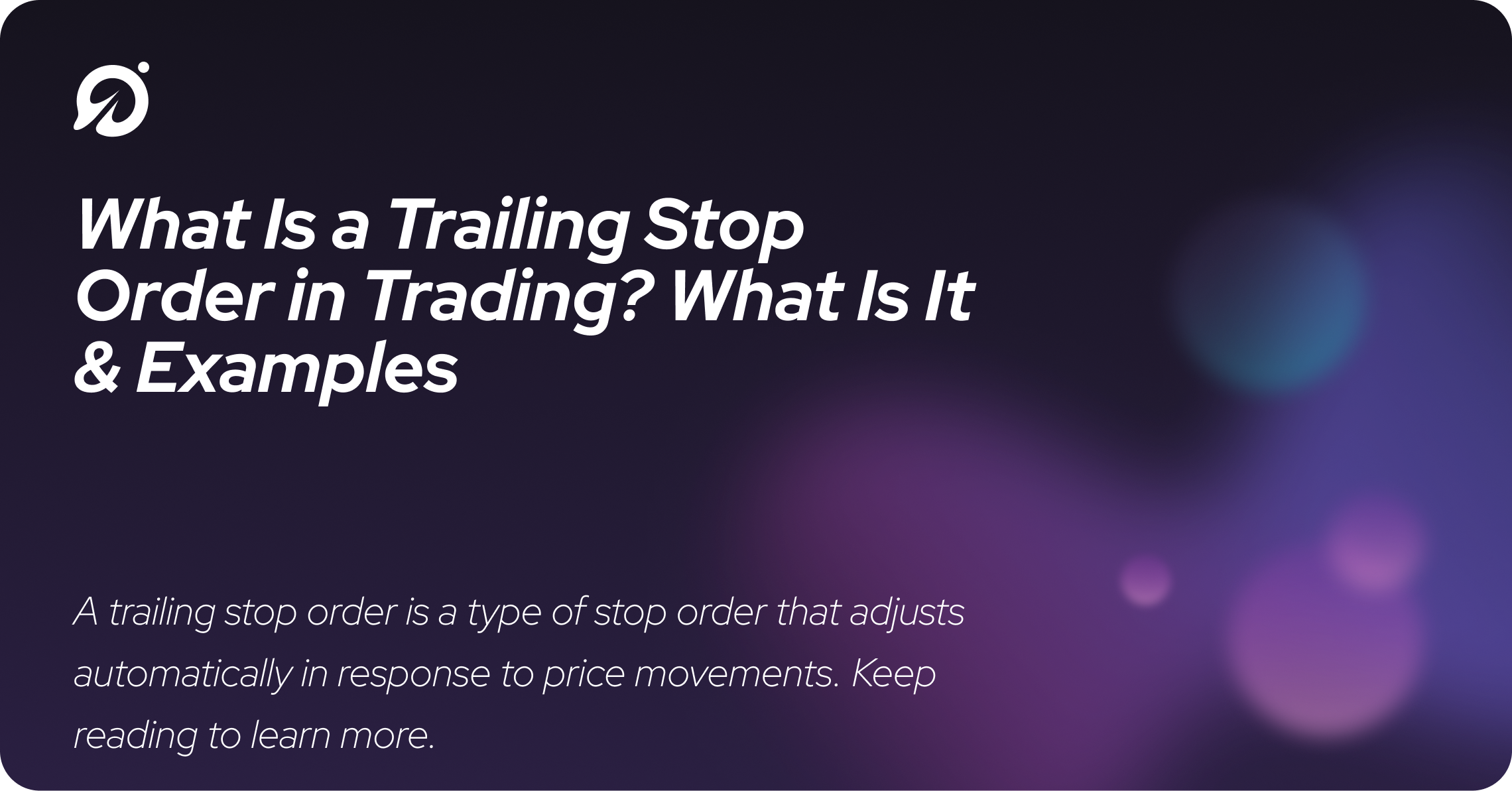 What Is a Trailing Stop Order in Trading? What Is It & Examples