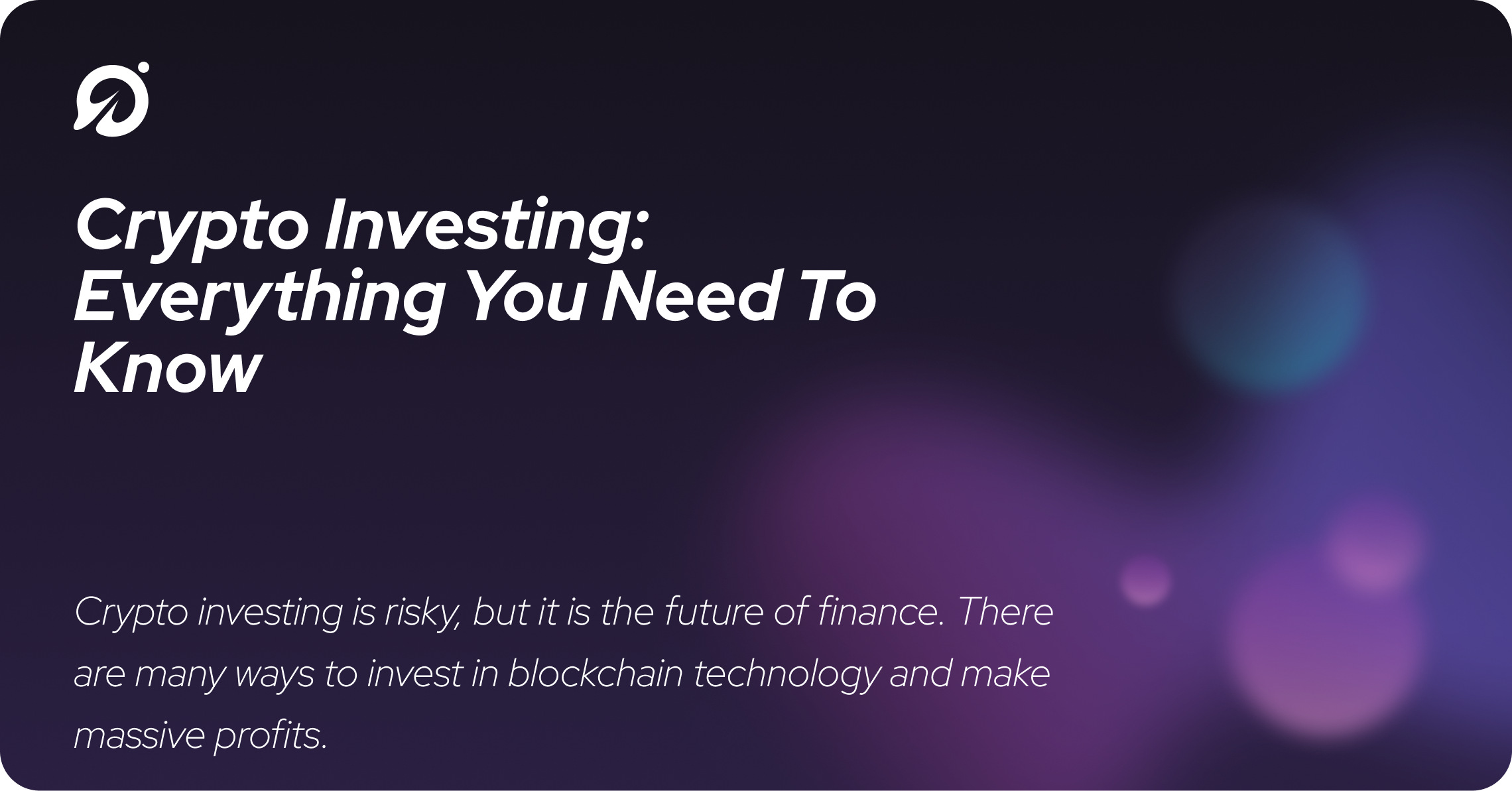 Crypto Investing: Everything You Need To Know