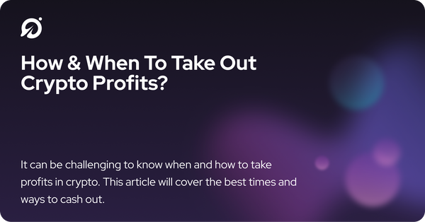 How & When To Take Out Crypto Profits?