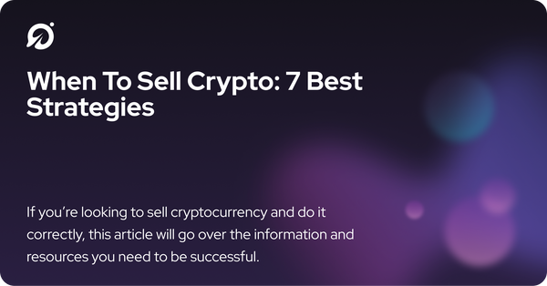 When To Sell Crypto: 7 Best Strategies