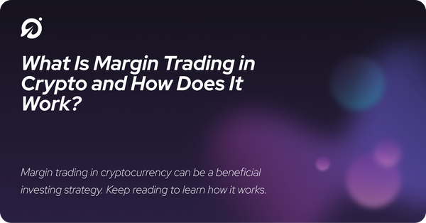 What Is Margin Trading in Crypto and How Does It Work?