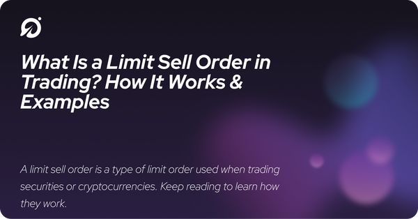 What Is a Limit Sell Order in Trading? How It Works & Examples