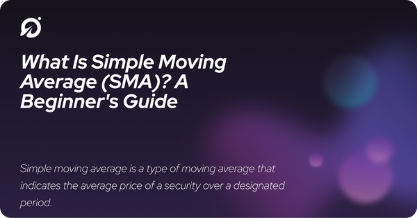 What Is Simple Moving Average (SMA)? A Beginner's Guide